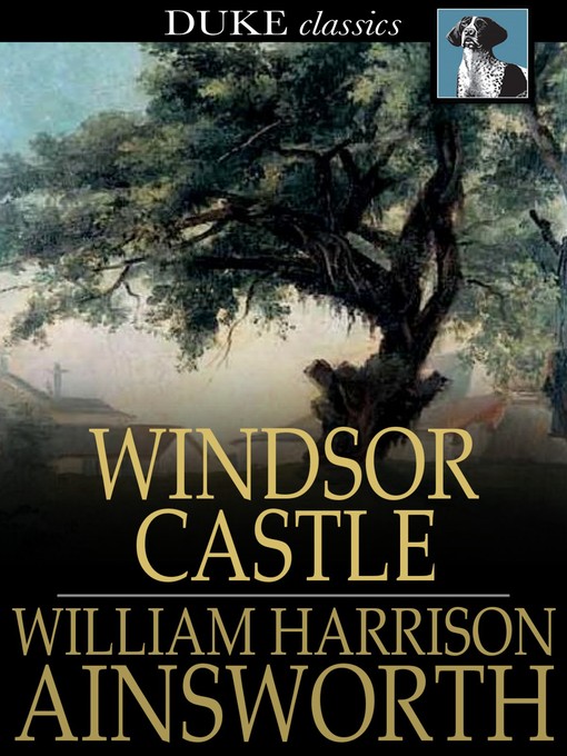 Title details for Windsor Castle by William Harrison Ainsworth - Wait list